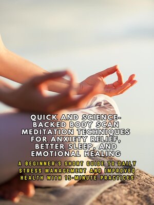 cover image of Quick and Science-Backed Body Scan Meditation Techniques for Anxiety Relief, Better Sleep, and Emotional Healing